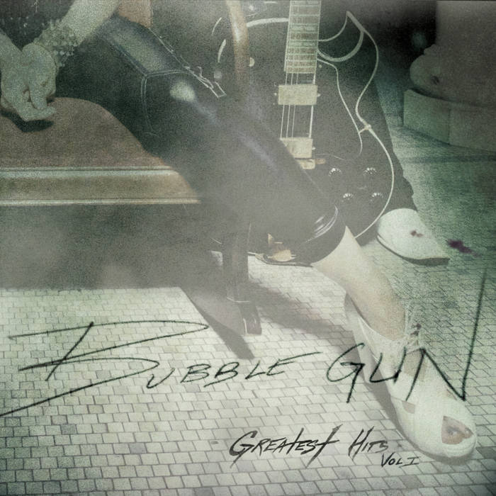 Bubble Gun Greatest Hits Vol 1